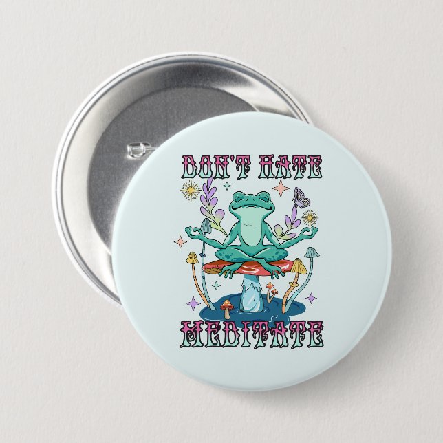 Don't Hate, Meditate 7.5 Cm Round Badge (Front & Back)