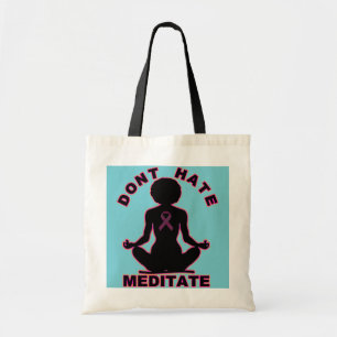 Don't Hate Meditate- Breast Cancer Awareness Tote Bag