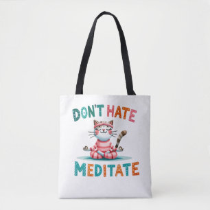 "Don't Hate Meditate" Funny Cat Lover's Tote Bag
