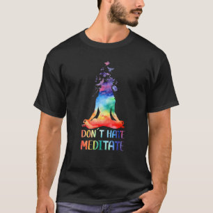 Don't Hate Meditate Meditating Buddha Yoga T-Shirt