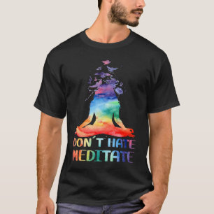 Don't Hate Meditate Meditating Buddha Yoga T-Shirt