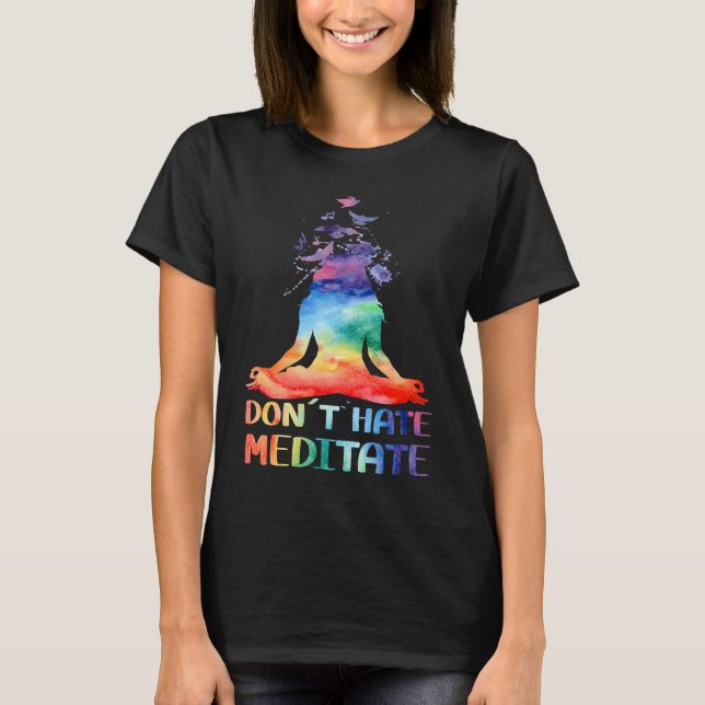 Don't Hate Meditate Meditating Buddha Yoga T-Shirt (Front)