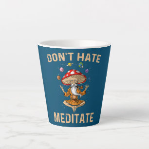 Don't Hate Meditate Mushroom Yoga Funny  Latte Mug