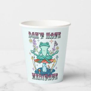 Don't Hate, Meditate Paper Cups