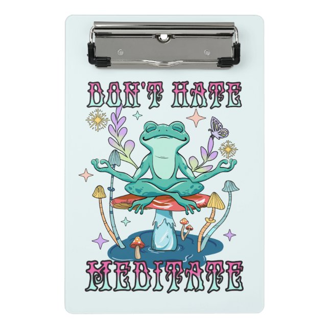 "Don't Hate, Meditate" | Peaceful Frog & Floral Mini Clipboard (Front)