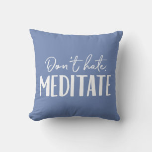 Don't Hate Meditate Typography Cushion