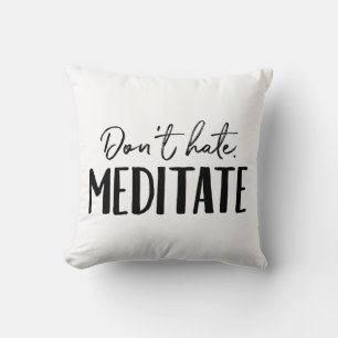 Don't Hate Meditate Typography Cushion