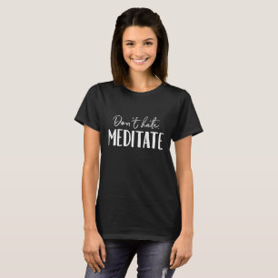 Don't Hate Meditate Typography T-Shirt