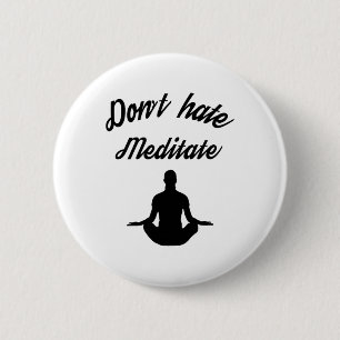 Don't Hate Meditate Yoga Meditation Flow State 6 Cm Round Badge