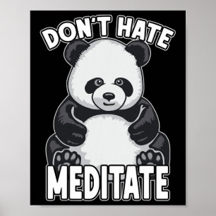 Don't Hate Meditate Yoga Panda Bear Poster