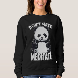 Dont Hate Meditate Yoga Panda Bear Sweatshirt