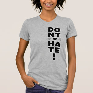 Don't Hate on Light Coloured T-Shirt