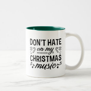 Don't Hate On My Christmas Music Two-Tone Coffee Mug