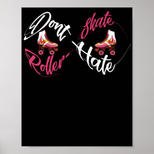Don't Hate Roller Skate Skater Poster