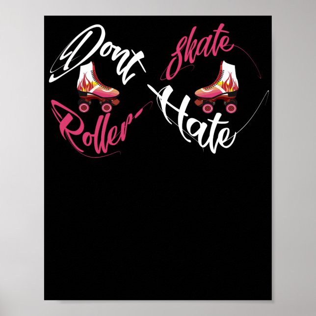 Don't Hate Roller Skate Skater Poster (Front)