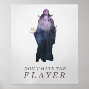Don't Hate the Flayer  Illithid  Mind Flayer DnD A Poster