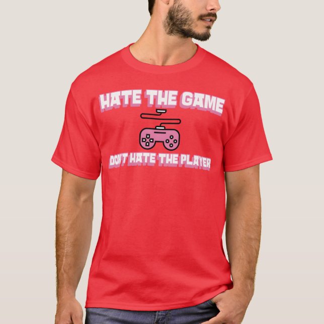 Dont Hate the Player Hate the Game retro T-Shirt (Front)