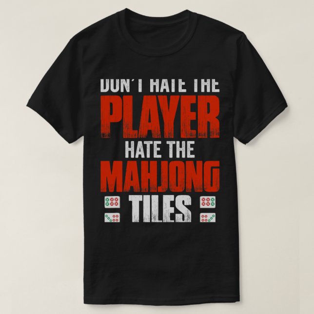 Dont hate the player hate the Mahjong tiles T-Shirt (Design Front)