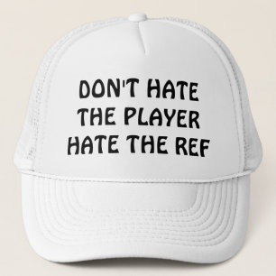Don't Hate the Player / Ref Trucker Hat