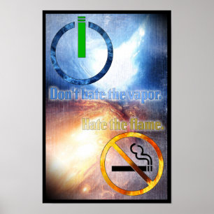 Don't Hate the Vapour, Hate the Flame Poster