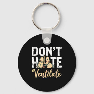 Dont Hate Ventilate Resratory Therast Pulmono _2  Key Ring