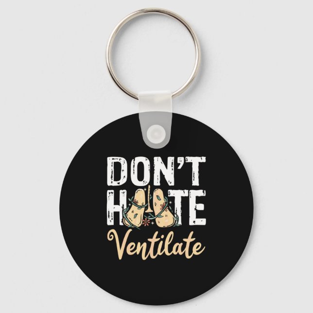 Dont Hate Ventilate Resratory Therast Pulmono _2  Key Ring (Front)