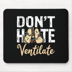 Dont Hate Ventilate Resratory Therast Pulmono _2  Mouse Pad