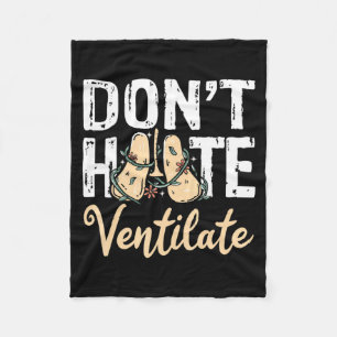 Dont Hate Ventilate Resratory Therast Pulmono Fleece Blanket