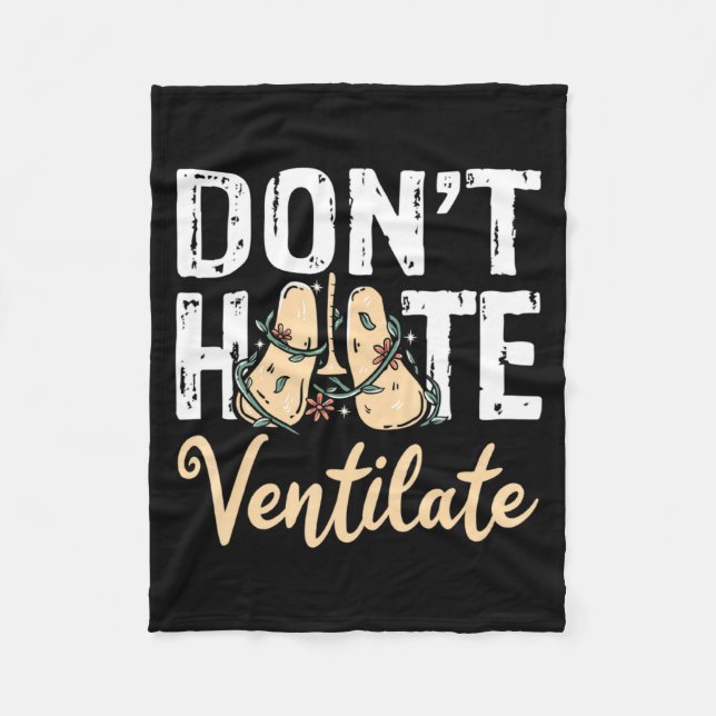 Dont Hate Ventilate Resratory Therast Pulmono  Fleece Blanket (Front)