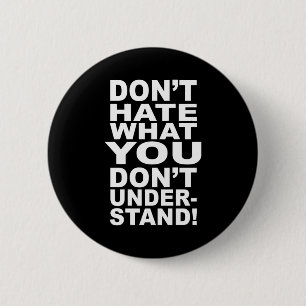 Dont Hate What You Dont Understand 6 Cm Round Badge
