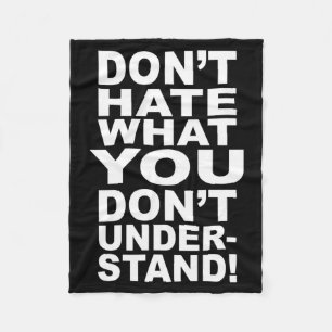 Dont Hate What You Dont Understand Fleece Blanket