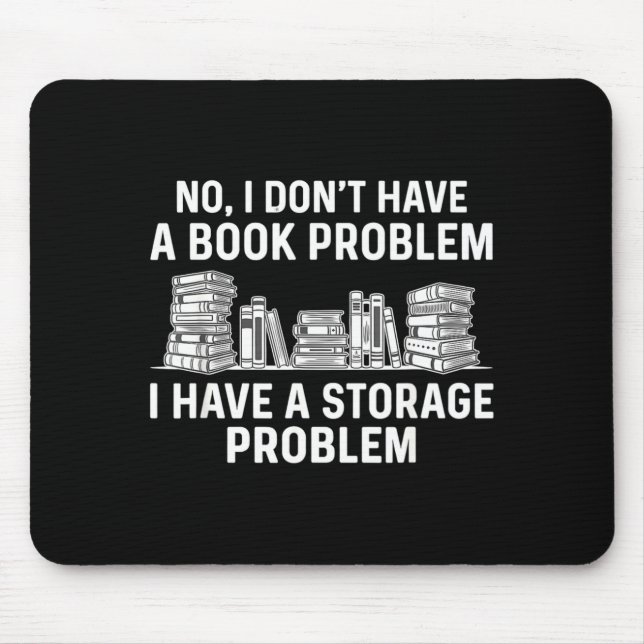 Dont have a book problem funny reading bookworm mouse pad (Front)