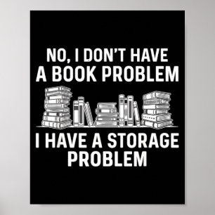 Dont have a book problem funny reading bookworm poster