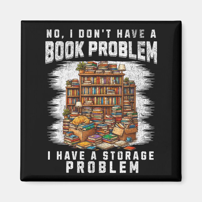 Don't have a book problem have a storage problem magnet (Front)