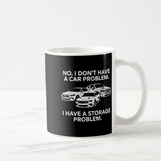 Dont have a car problem have a storage problem coffee mug (Right)