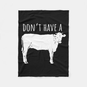 Dont Have A Cow Fleece Blanket