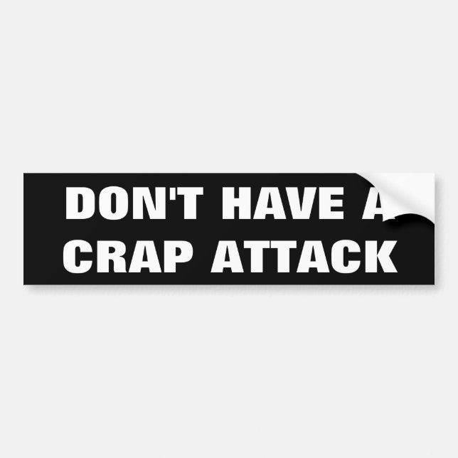 DON'T HAVE A CRAP Funny Bumper Sticker (Front)