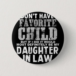 Don't Have A Favourite Child But If I Did Daughter 6 Cm Round Badge