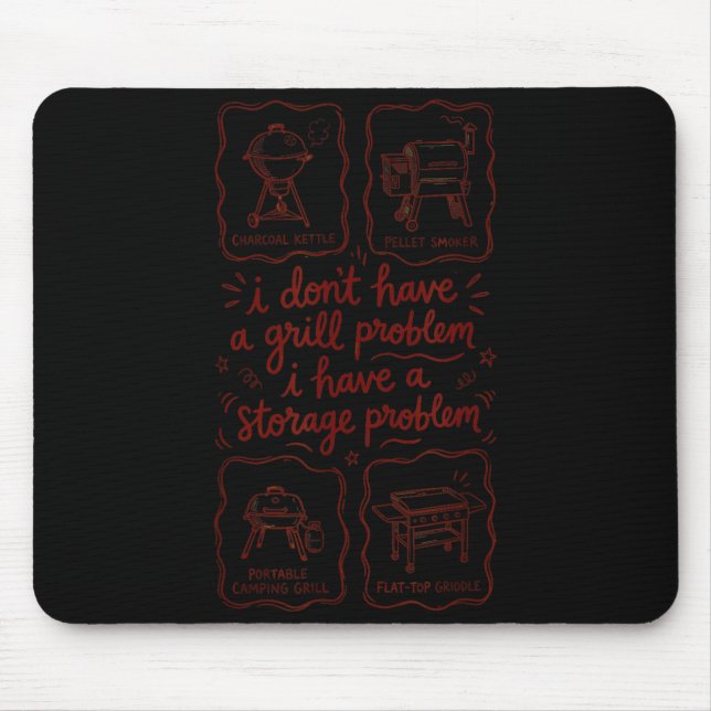 Dont Have A Grill Problem Have A Storage Problem Mouse Pad (Front)