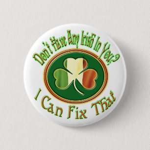 Don't have any Irish in you? 6 Cm Round Badge
