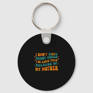 Don't have daddy issues like this because of key ring