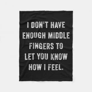 Dont have enough middle fingers how feel funny fleece blanket