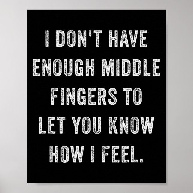 Dont have enough middle fingers how feel funny poster (Front)