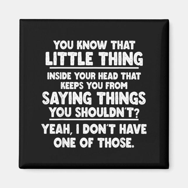 Dont Have One Of Those Saying Funny Sarcastic Magnet (Front)