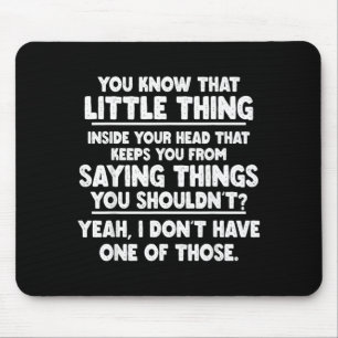 Dont Have One Of Those Saying Funny Sarcastic Mouse Pad