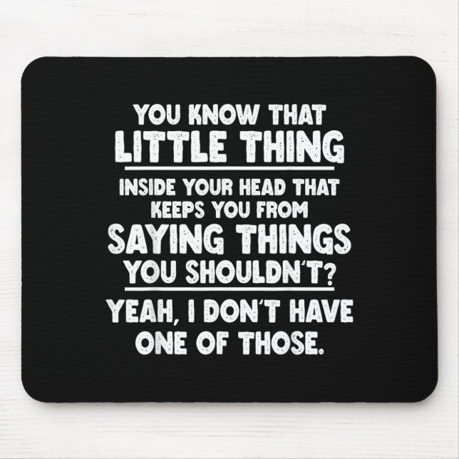 Dont Have One Of Those Saying Funny Sarcastic Mouse Pad (Front)