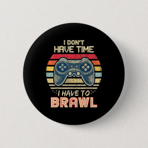 Don't Have Time I Have To Brawl Showdown Stars 6 Cm Round Badge