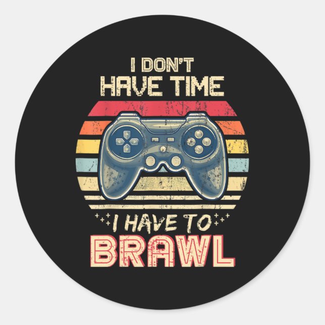 Don't Have Time I Have To Brawl Showdown Stars  Classic Round Sticker (Front)