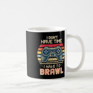 Don't Have Time I Have To Brawl Showdown Stars Coffee Mug