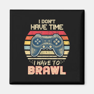 Don't Have Time I Have To Brawl Showdown Stars Magnet